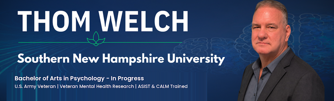 Thom Welch, Southern New Hampshire University, Bachelor of Arts in Psychology in progress. U.S. Army veteran. Suicide risk research.